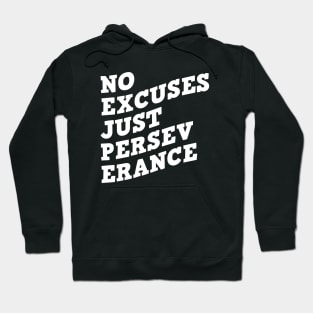 No Excuses Just Perseverance Hoodie